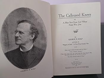 Hardcover THE CALLOUSED KNEES or A Man Sent From God Whose Name Was John Book