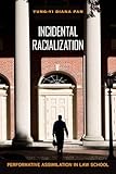 Incidental Racialization: Performative Assimilation in Law School