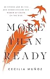 More than Ready: Be Strong and Be You . . . and Other Lessons for Women of Color on the Rise