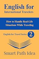 English for International Travelers: How to Handle Real-Life Situations While Traveling (Travel English for Beginners) B0F5RY7BKN Book Cover