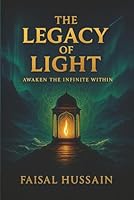 The Legacy Of Light: Awaken The Infinite Within 1069128015 Book Cover