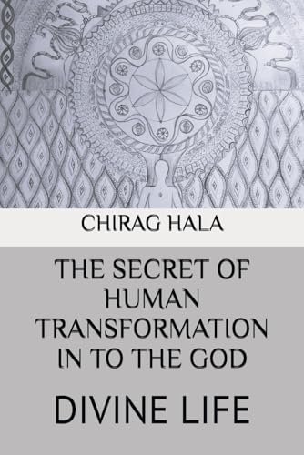 THE SECRET OF HUMAN TRANSFORMATION IN TO THE GOD: DIVINE LIFE