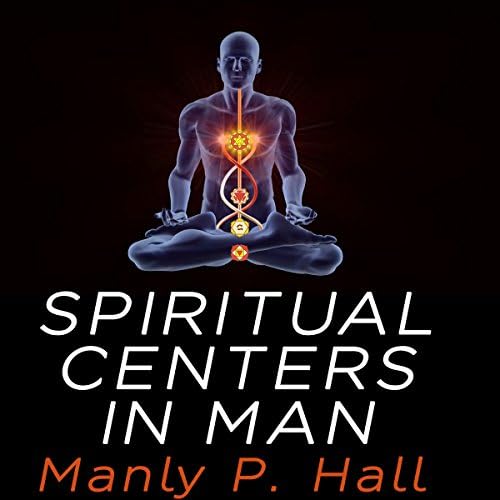 Spiritual Centers in Man - Manly P. Hall