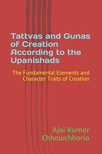 Tattvas and Gunas of Creation According to the Upanishads: The Fundamental Elements and Character Traits of Creation