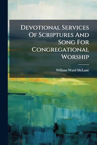 Devotional Services Of Scriptures And Song For Congregational Worship