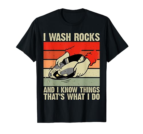 I Wash Rocks And I Know Things Thats What I Do Camiseta