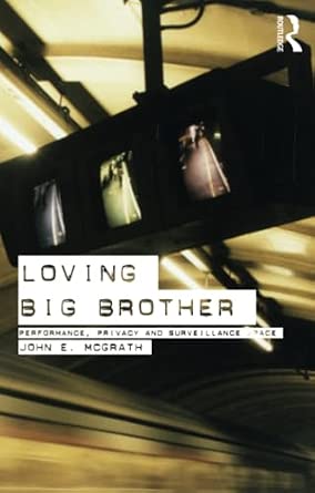 Loving Big Brother: Surveillance Culture and Performance Space-Wow! eBook