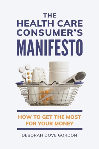 The Health Care Consumer's Manifesto: How to Get the Most for Your Money