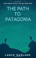 The Path to Patagonia 1795852852 Book Cover