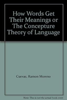 Paperback How Words Get Their Meanings or The Concepture Theory of Language Book