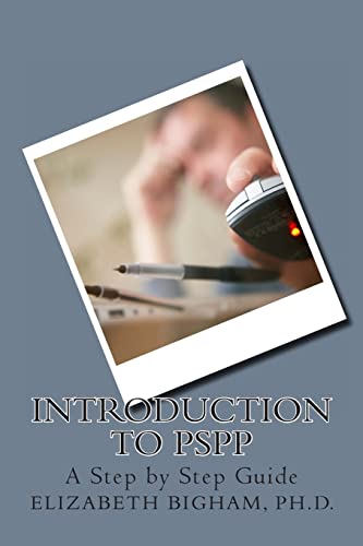 Introduction to PSPP: A Step by Step Guide (Everyday Application of Social Science Research)