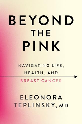 Beyond the Pink: Navigating Life, Health, and Breast Cancer (English Edition)