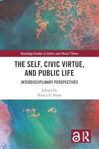 The Self, Civic Virtue, and Public Life: Interdisciplinary Perspectives (Routledge Studies in Ethics and Moral Theory)