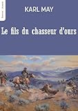  Le fils du chasseur d\'ours: Une aventure de Winnetou et Old Shatterhand