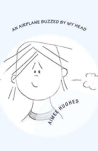 An Airplane Buzzed By My Head