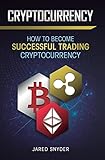 Cryptocurrency: How to Become Successful Trading Cryptocurrency