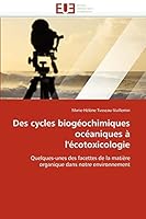 Des cycles biogéochimiques océaniques à l'écotoxicologie: Quelques-unes des facettes de la matière organique dans notre environnement 6131512361 Book Cover