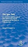  The Igor Tale: An Annotated Bibliography of 20th Century Non-Soviet Scholarship on the Slovo O Polku Igoreve (Routledge Revivals)