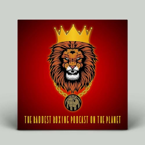 The Baddest Boxing Podcast on the Planet Podcast By The King of Boxing Podcasts by Eric Grembo cover art