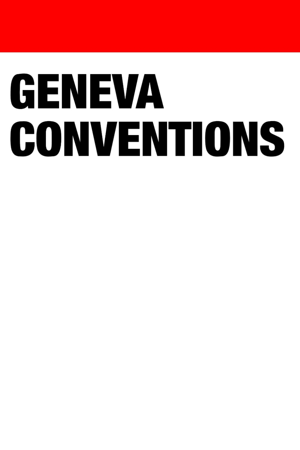 Geneva Conventions: Including Protocol I, II and III