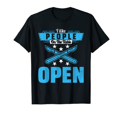 I Like People On The Table Open Surgeon Doctor Hospital T-Shirt