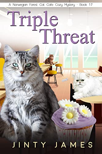 Triple Threat: A Norwegian Forest Cat Café Cozy Mystery – Book 17