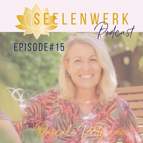 SeelenWerk Podcast #15 - Halte Dich bereit, denn ... Love is in the air! Deine neue Liebesgeschichte beginnt jetzt.