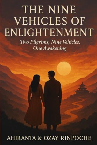The Nine Vehicles Of Enlightenment: Two Pilgrims, Nine Vehicles, One Awakening