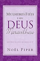 Mulheres Fieis E Seu Deus Maravilhoso 8599145770 Book Cover