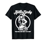 Roller Derby Shirts Funny For Girls Who Don't Play Nice T-Shirt