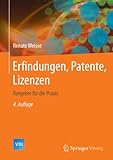  Erfindungen, Patente, Lizenzen: Ratgeber für die Praxis (VDI-Buch)