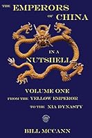 The Emperors of China in a Nutshell Volume 1: From the Yellow Emperor to the Xia Dynasty 1508838631 Book Cover