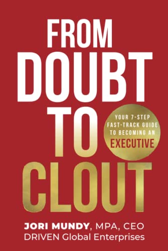 From Doubt to Clout: Your 7-Step Fast-Track Guide to Becoming an Executive