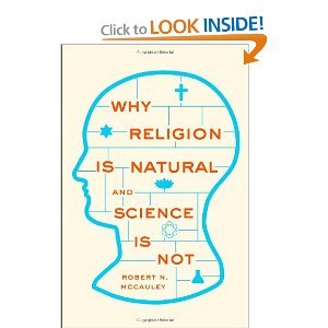 Why Religion is Natural and Science is Not: Robert N. McCauley ...