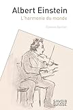 Albert Einstein: L'harmonie du monde - Etienne Barilier Scientific Editor: François Rothen 