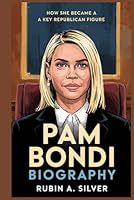 PAM BONDI BIOGRAPHY: How She Became a Key Republican Figure B0F655R82F Book Cover