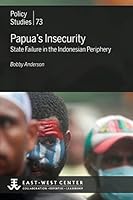 Papua's Insecurity: State Failure in the Indonesian Periphery 086638264X Book Cover