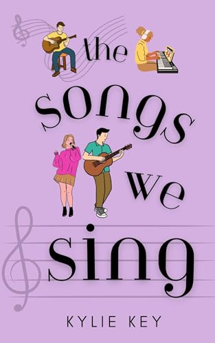 The Songs we Sing: A Sweet YA and Teen Best Friend's Brother Romance (Young Love Book 1)