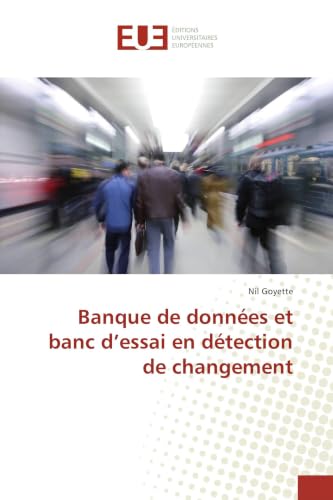 Banque de données et banc d’essai en détection de changement (Omn.Univ.Europ.) (French Edition)