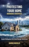 PROTECTING YOUR HOME: Insurance Essentials