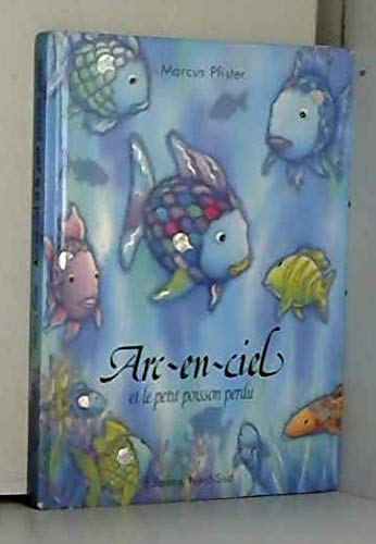 Arc-en-ciel et le petit poisson perdu [French] 3314214057 Book Cover