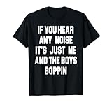 If You Hear Any Noise It's Just Me And The Boys