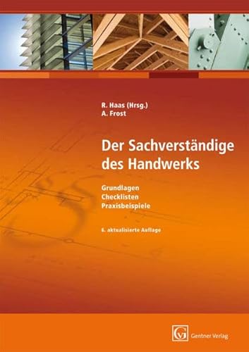 Der Sachverständige im Handwerk: Grundlagen, Checklisten, Praxisbeispiele