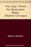 The Loop: Where the Skyscraper Began (Skyline--Chicago) 1880005026 Book Cover