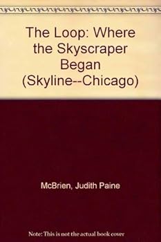 Paperback The Loop: Where the Skyscraper Began (Skyline--Chicago) Book