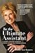 Be the Ultimate Assistant: A celebrity assistant's secrets to working with any high-powered employer