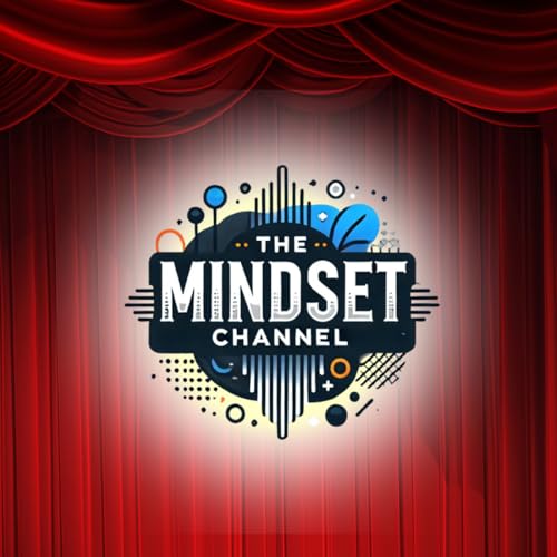 『The Mindset Channel: Your Destination for Personal Transformation and Mindset Mastery』のカバーアート