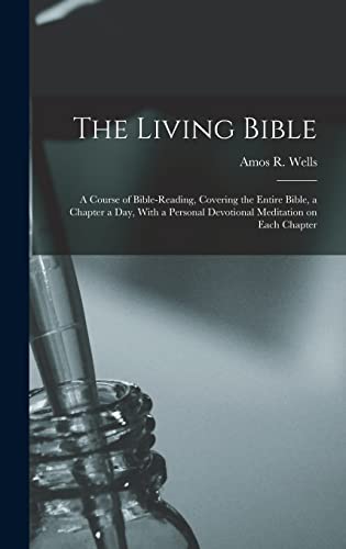 The Living Bible: A Course of Bible-reading, Covering the Entire Bible, a Chapter a Day, With a Personal Devotional Meditation on Each Chapter