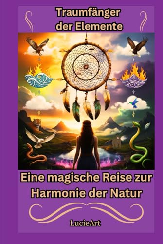 Traumfänger der Elemente: Eine magische Reise zur Harmonie der Natur