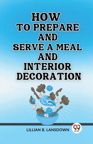 How to Prepare and Serve a Meal And Interior Decoration